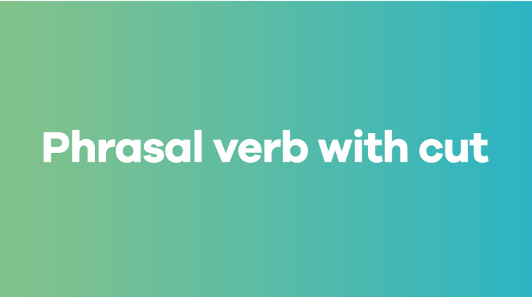 Tổng hợp 15 phrasal verb with cut thông dụng trong tiếng Anh