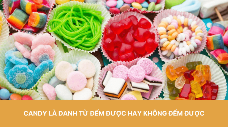 Candy là danh từ đếm được hay không đếm được