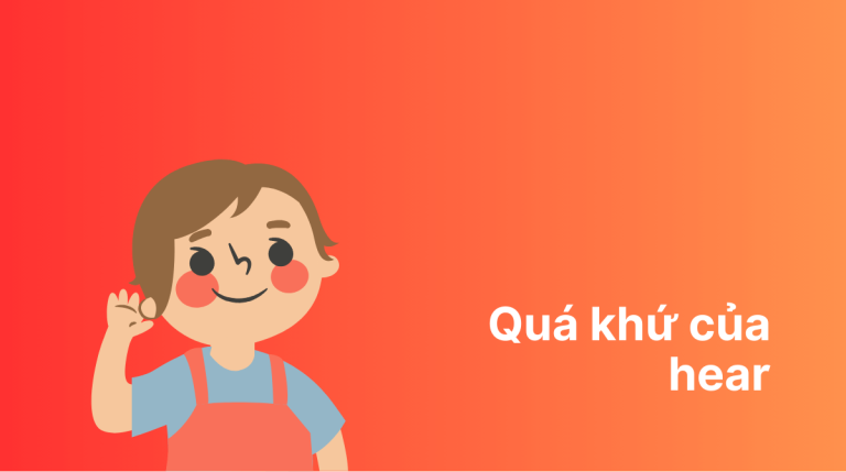 Quá khứ của hear là gì Cách dùng hear chi tiết