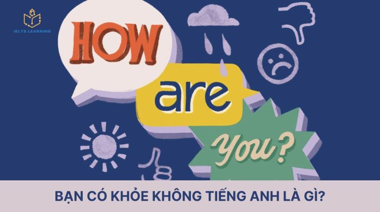 Bạn có khỏe không tiếng Anh là gì bạn đã biết?