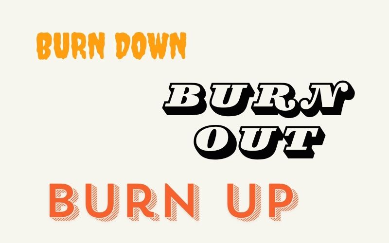 Đâu là sự khác biệt giữa burn down, burn up và burn out?