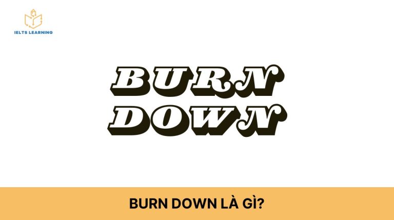 Burn down là gì? Cấu trúc và cách dùng Burn down