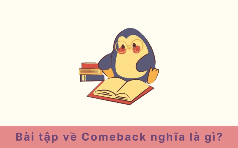 Bài tập về Comeback nghĩa là gì?