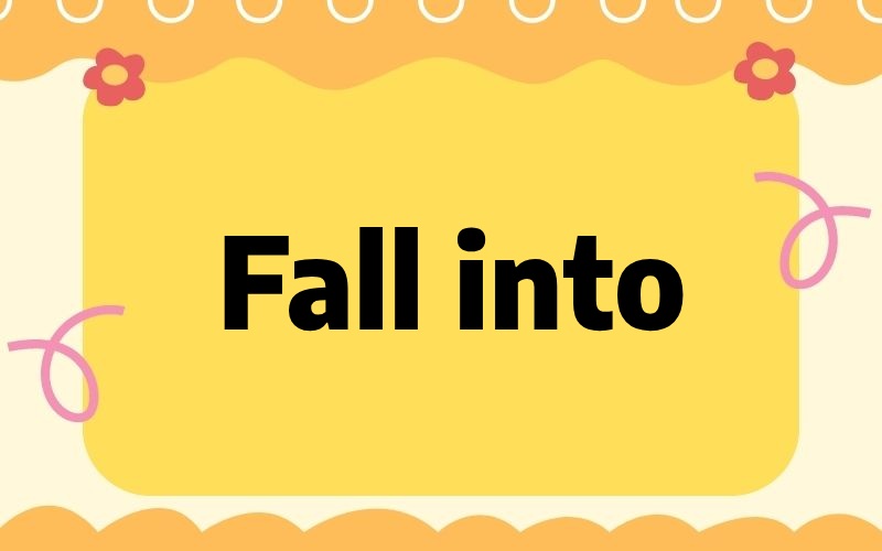 Fall into