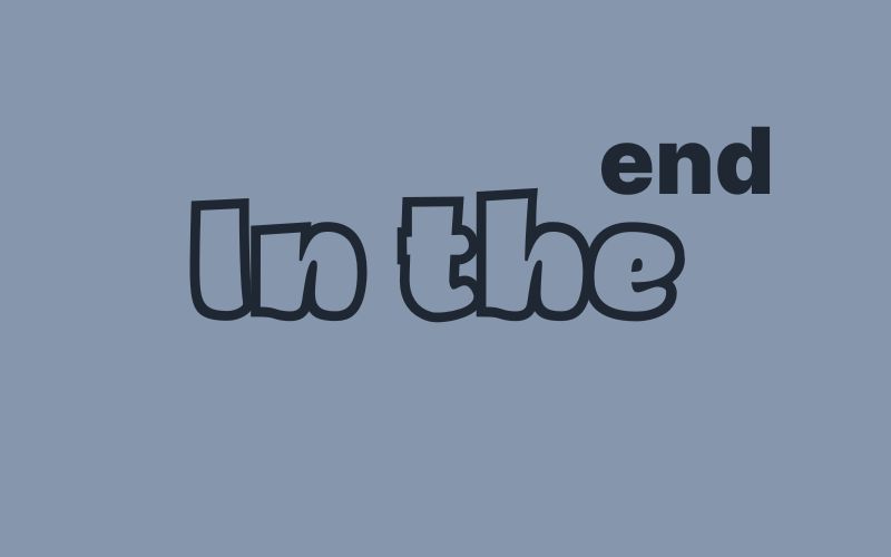 Cách sử dụng In the end