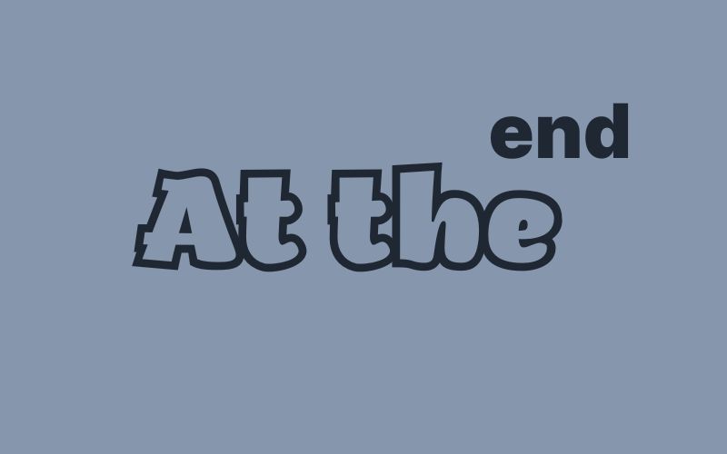 Cách sử dụng At the end