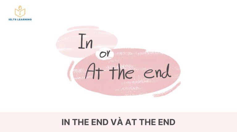 Phân biệt in the end và at the end đơn giản và chi tiết nhất