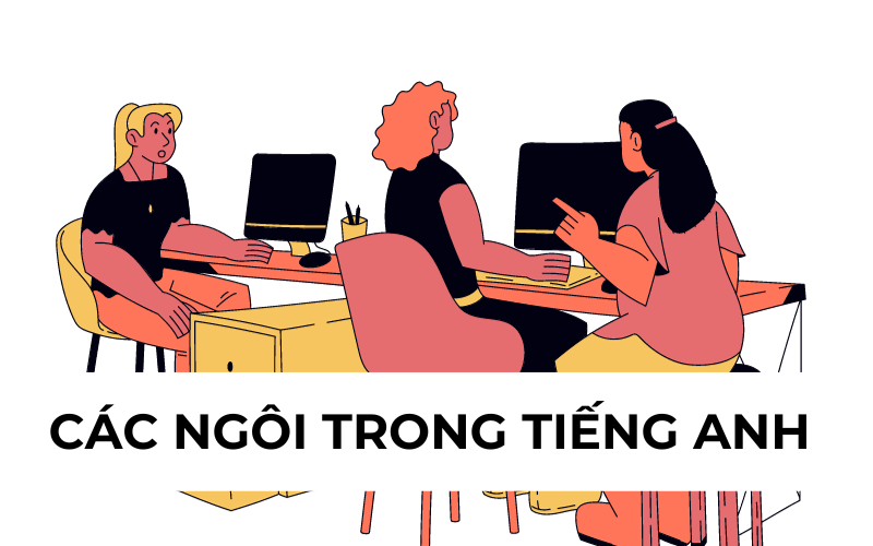 Các ngôi trong tiếng Anh là gì?