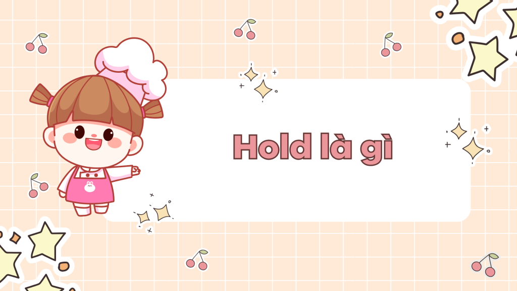 Hold là gì
