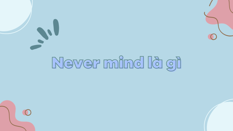 Never mind là gì