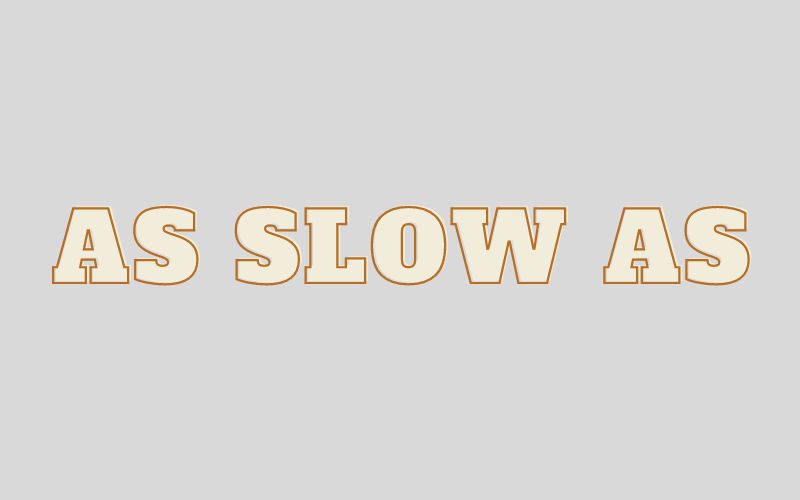 So sánh bằng của slow là as slow as