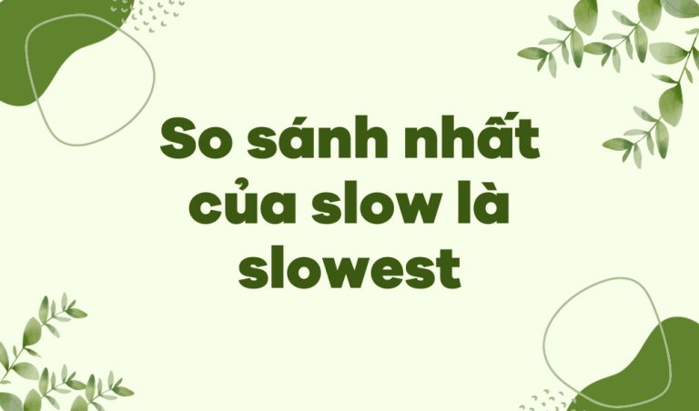 So sánh nhất của slow