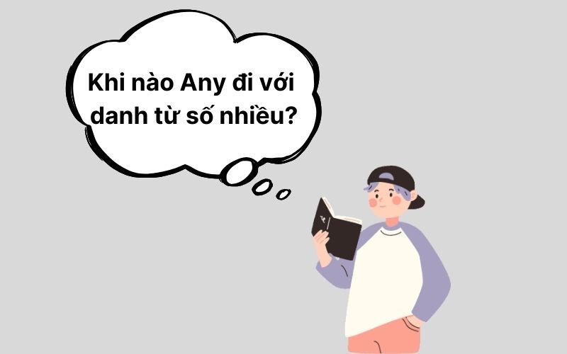 Khi nào Any đi với danh từ số nhiều?