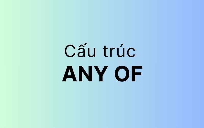 Cấu trúc Any of