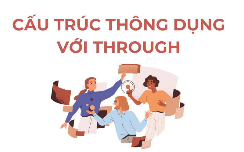 Các cấu trúc thông dụng với through