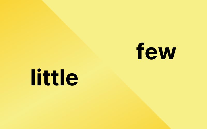 Phân biệt little và few trong tiếng Anh