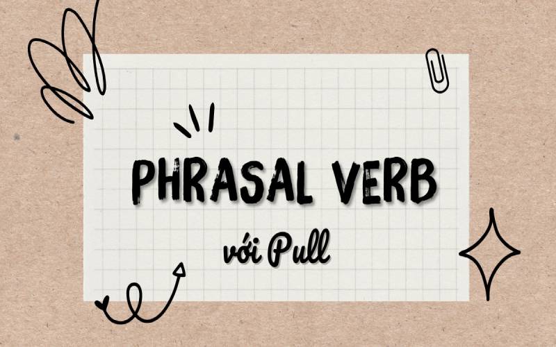 Các cụm từ khác của pull
