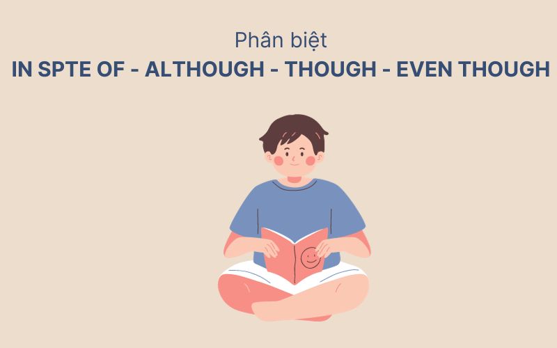 Phân biệt in spte of và although, though, even though
