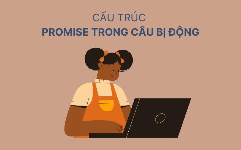 Cấu trúc Promise trong câu bị động
