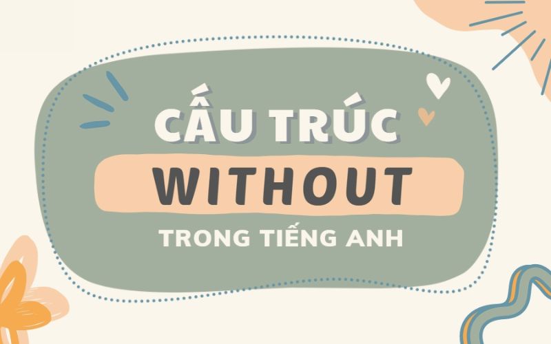 Cấu trúc Without là gì?