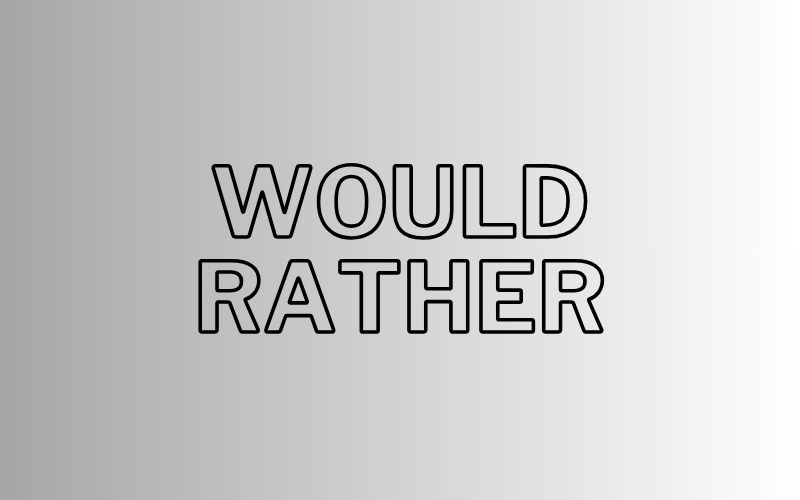 Sau would rather là gì?