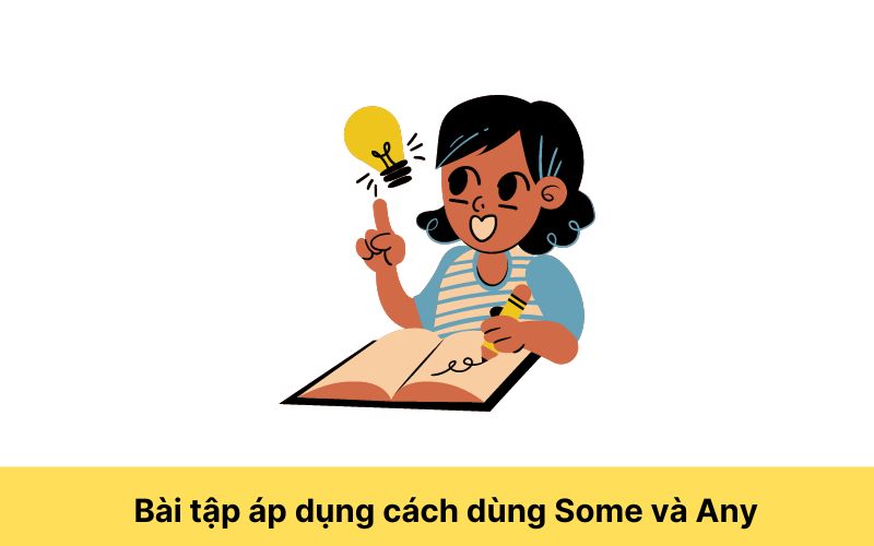 Bài tập áp dụng cách dùng Some và Any