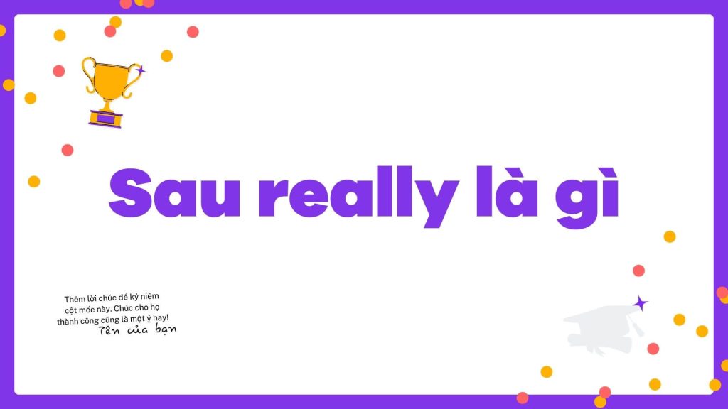 Sau really là gì? Cách sử dụng really thông dụng nhất