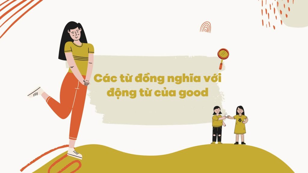 Các từ đồng nghĩa với động từ của good