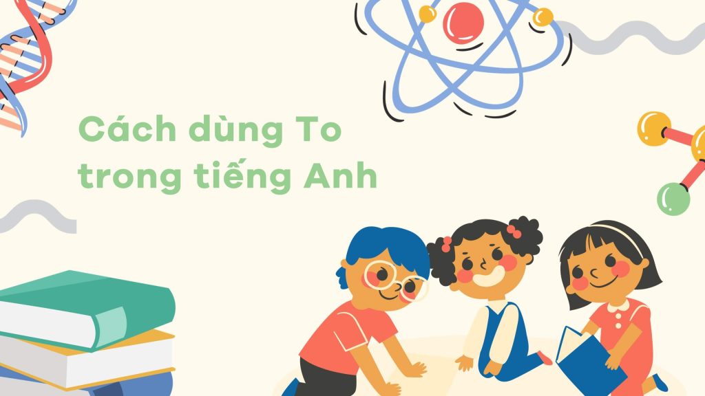 Cách dùng To trong tiếng Anh