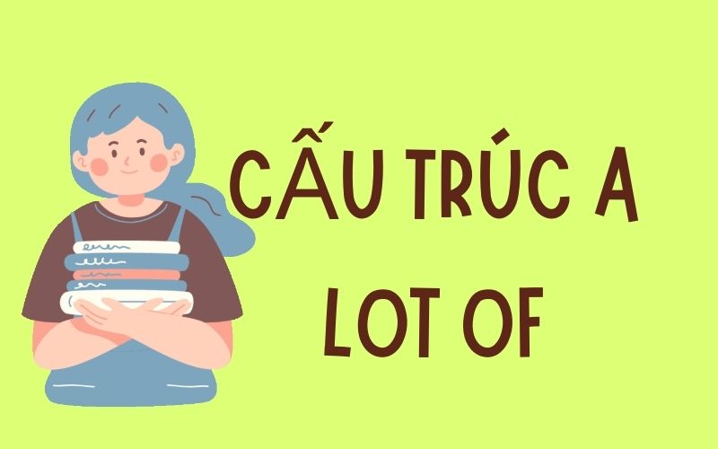 Cấu trúc a lot of