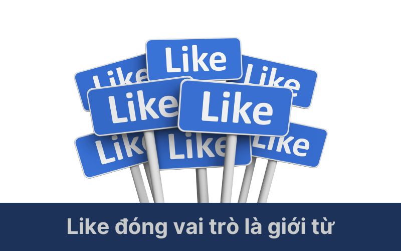 Like đóng vai trò là giới từ