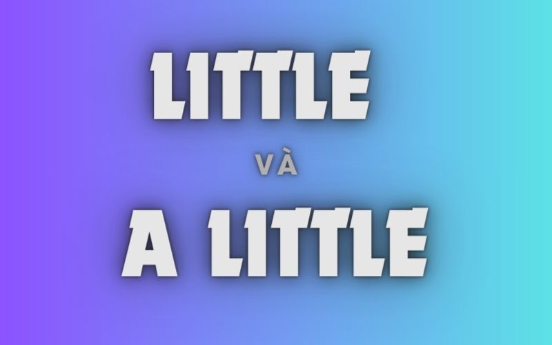 Little và A little là gì?