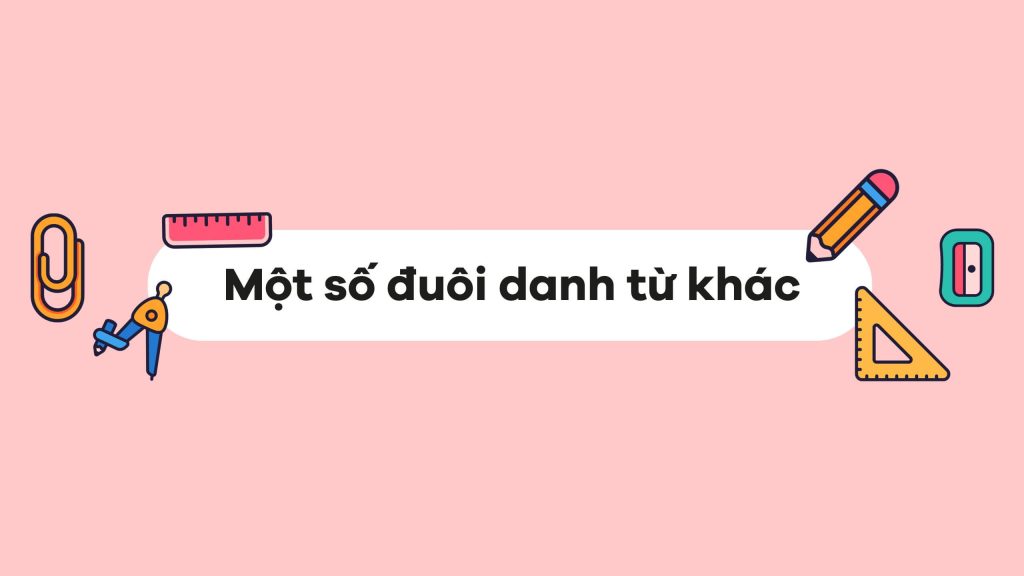 Một số đuôi danh từ khác