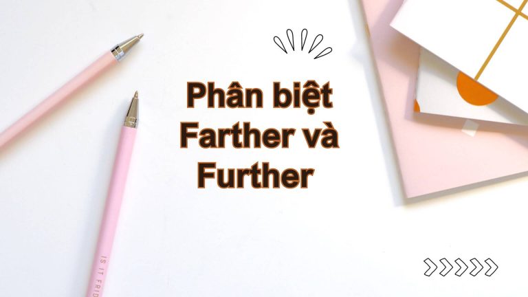 Phân biệt Farther và Further trong tiếng Anh