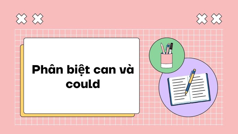 Phân biệt can và could đơn giản và nhanh chóng