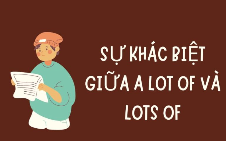 Sự khác biệt giữa a lot of và lots of