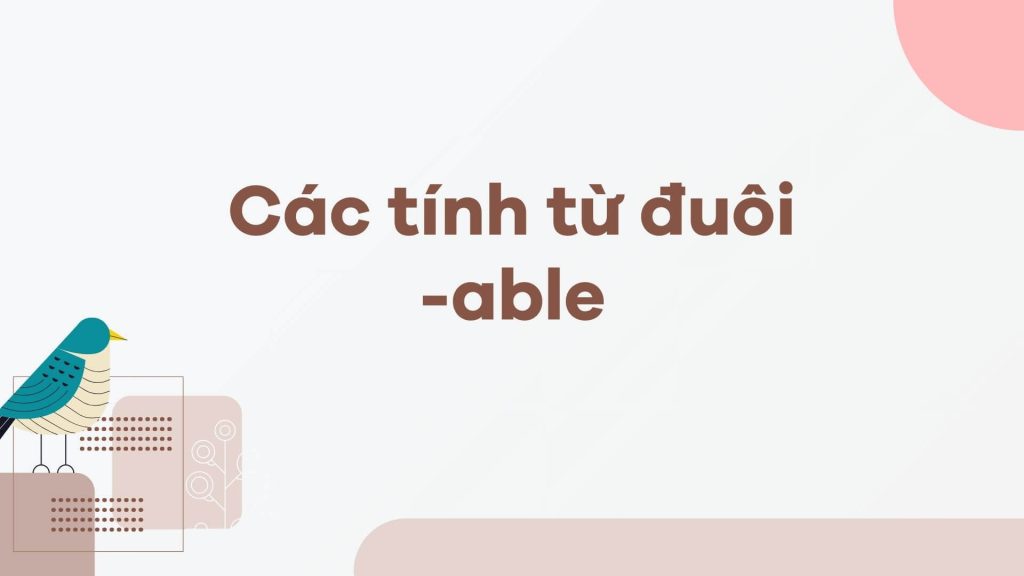 Các tính từ đuôi -able