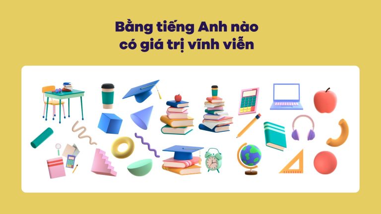 Bằng tiếng Anh nào có giá trị vĩnh viễn