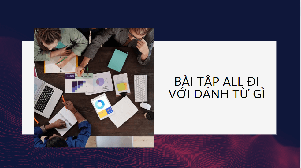 Bài tập all đi với danh từ gì 