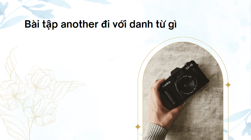 Bài tập another đi với danh từ gì