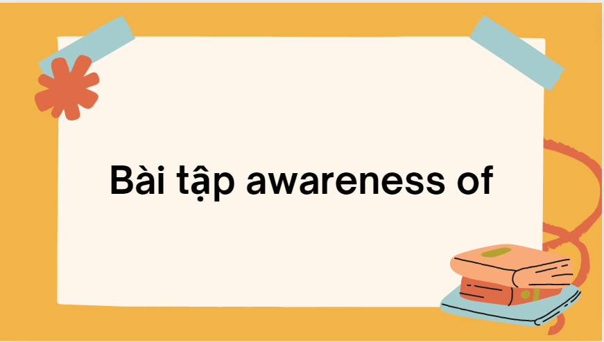 Bài tập awareness of