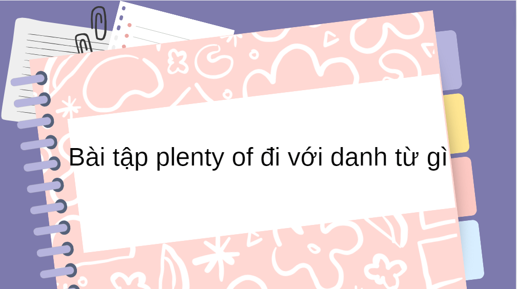 Bài tập plenty of đi với danh từ gì