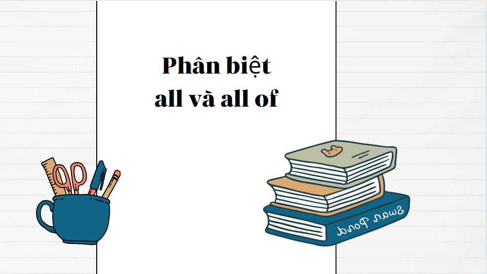 Phân biệt all và all of