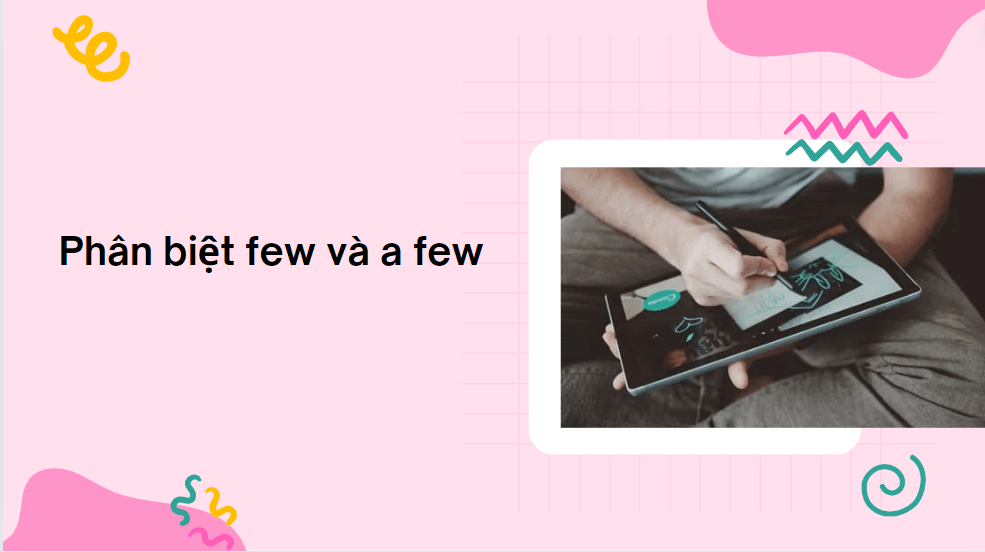 Phân biệt few và a few