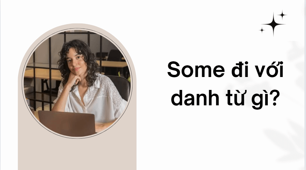 Some đi với danh từ gì