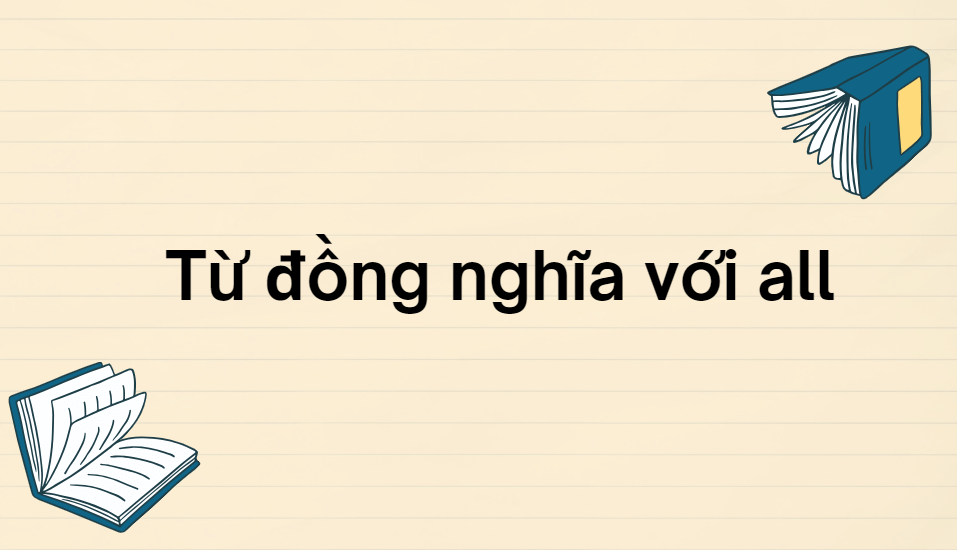 Từ đồng nghĩa với all