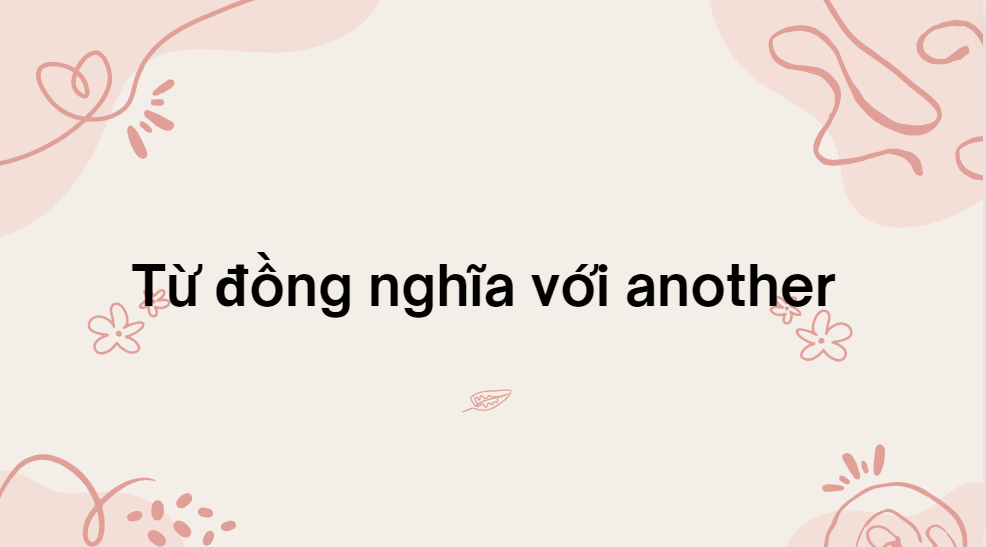 Từ đồng nghĩa với another