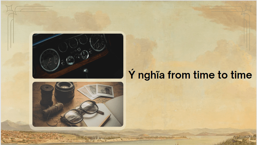 Ý nghĩa from time to time