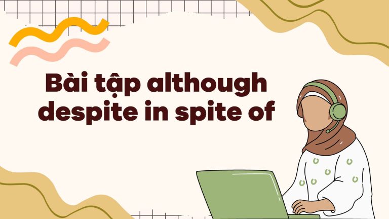 Bài tập although despite in spite of