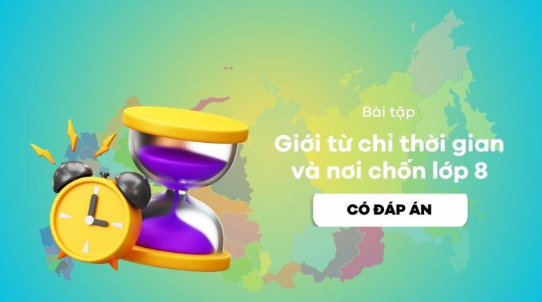 Bài tập giới từ chỉ thời gian và nơi chốn lớp 8